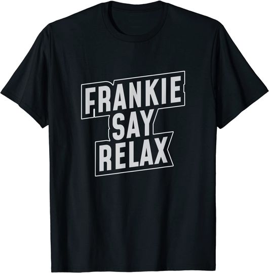 Frankie Say Relax Funny 80's T-Shirt