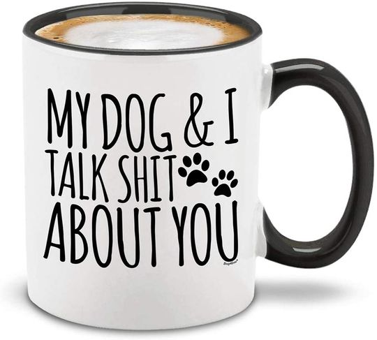 Shop4Ever My Dog & I Talk Shit About You Black Handle Ceramic Coffee Mug Gift for Dog Dad