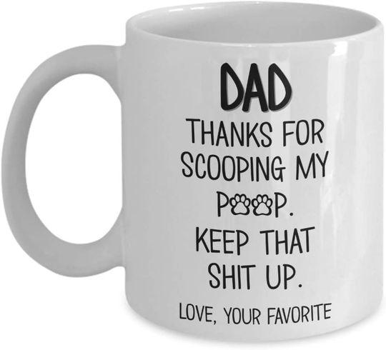 Cat or Dog Dad Coffee Mug Thanks For Scooping My Poop Keep That Up Animal Lover Pet Owner Paws