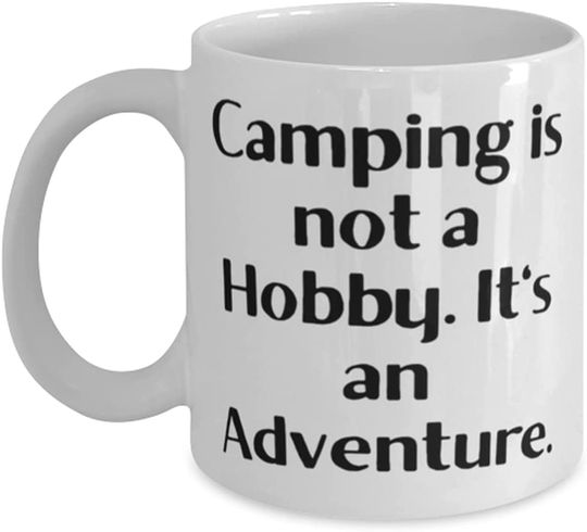 Camping Mug, Camping is not a Hobby. It's an Adventure, Present For Men Women, Special Gifts