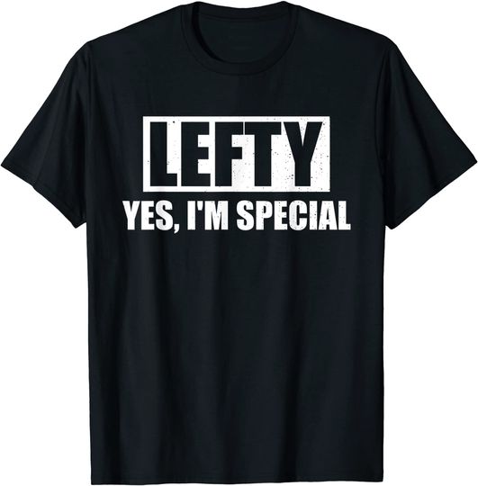 Lefty... Yes, I'm Special Left Handed Lefthanders Day T-Shirt