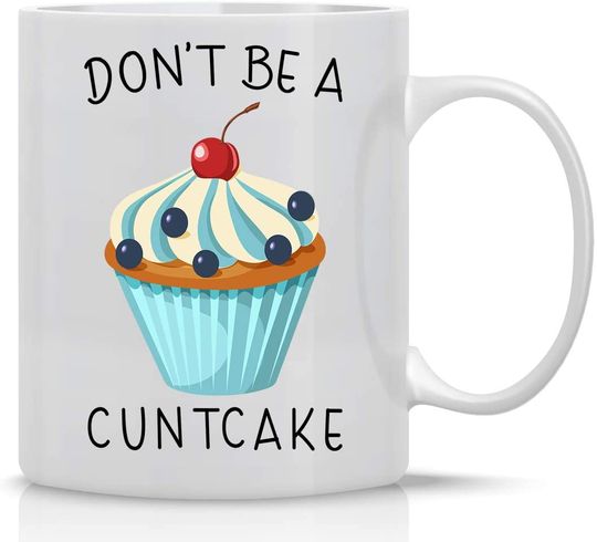 Don't Be A Cuntcake Coffee Tea Mug Novelty Cup Great for Office