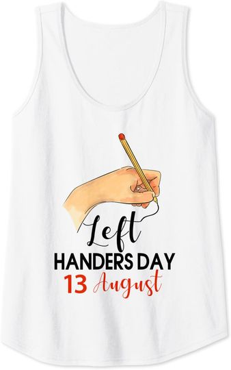 Happy International Lefthanders Day on 13th August Tank Top