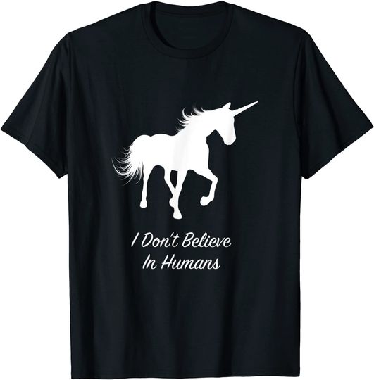 I Don't Believe in Humans Unicorn T-Shirt
