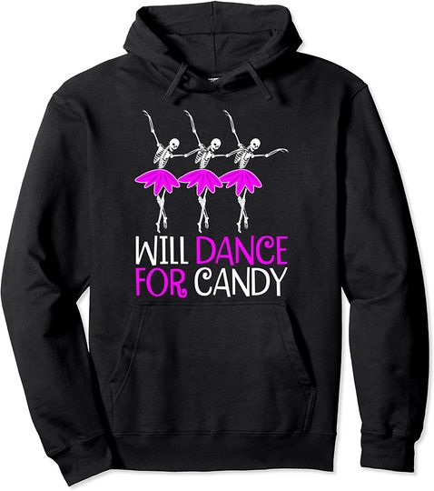 Will Dance For Candy - Funny Ballet Dancer Costume Gift Pullover Hoodie
