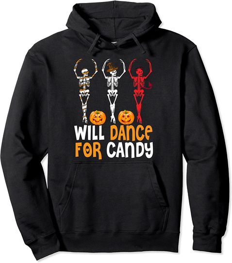 Will Dance For Candy - Ballet Dancer Skeleton Gift Pullover Hoodie