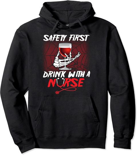 Safety First Drink With A Nurse - Spooky Night Gift Pullover Hoodie