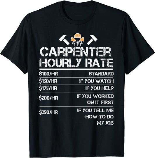 Carpenter Hourly Rate Tshirt Wood Working Labor Rates T Shirt