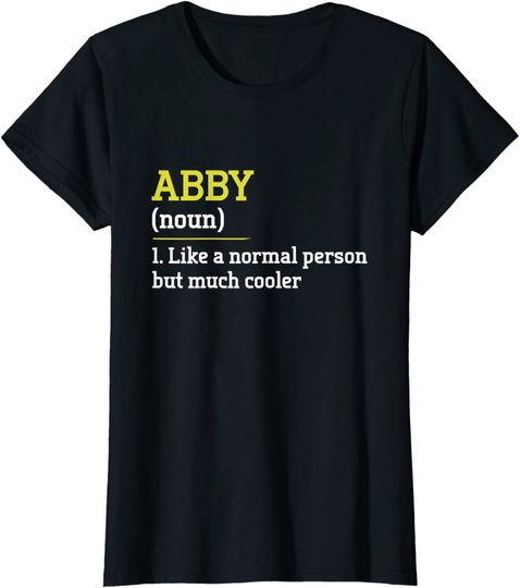 Abby bush Like A Normal Person But Cooler Funny First Name Women T-Shirt