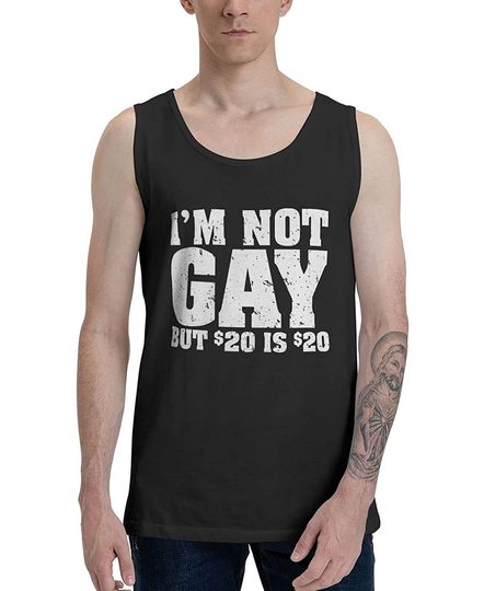I'm Not Gay But 20 Bucks is Dry Fit Mans Workout Beach Tank Top