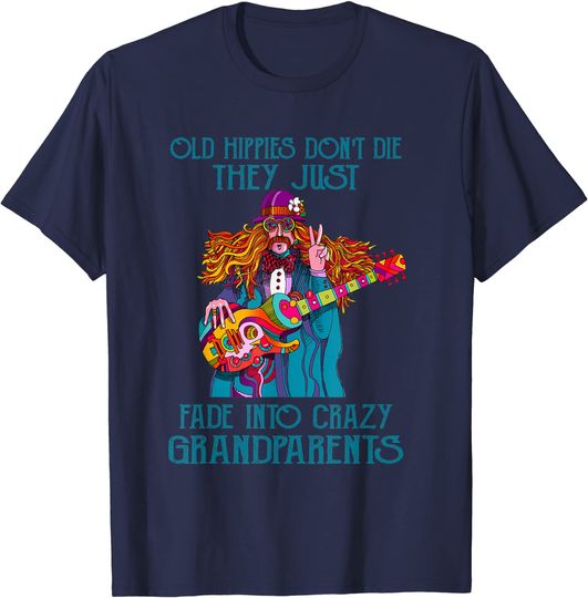 Old Hippies Don't Die - Crazy Grandparents T-Shirt