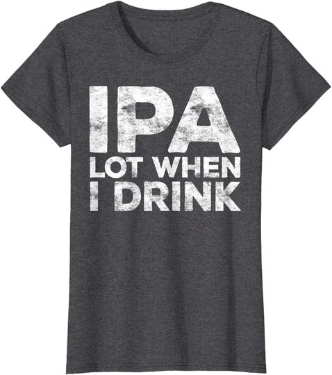 IPA Lot When I Drink Beer Lover Hoodie