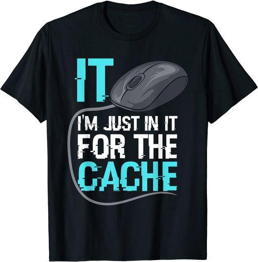 IT Helpdesk I'm Just In It For The Cache Support Tech Admin T-Shirt