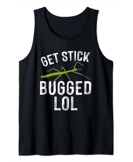 Get Stick Insect Bugged LOL - Meme Saying Bug Gift Tank Top