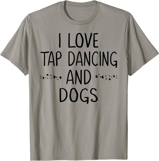 I Love Tap Dancing and Dogs Dog Dance T Shirt