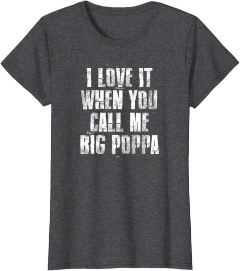 I love It When You Call Me Big Poppa Funny Gift Hoodie