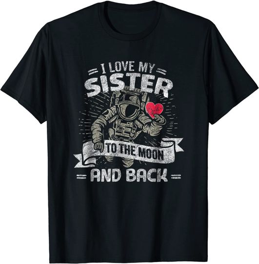 I Love My Sister To The Moon And Back T Shirt Gift Tee