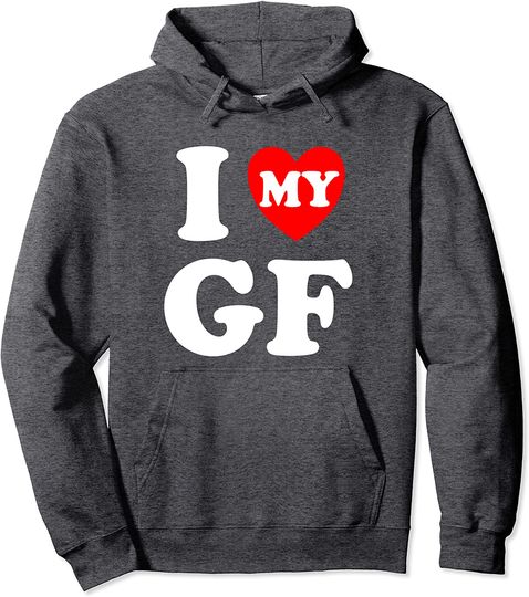I Heart My GF I Love My GF Pullover Hoodie