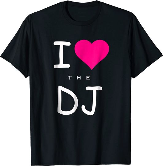 I Heart Love The DJ T-Shirt Great Gifts Idea