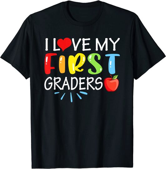 I Love My First Graders Shirt Funny 1st Grade Teacher Gift T-Shirt