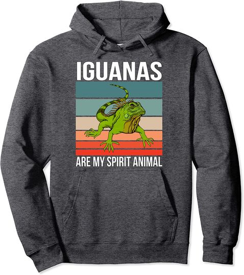 Iguanas Are My Spirit Animal Green Lizard Reptile Pullover Hoodie