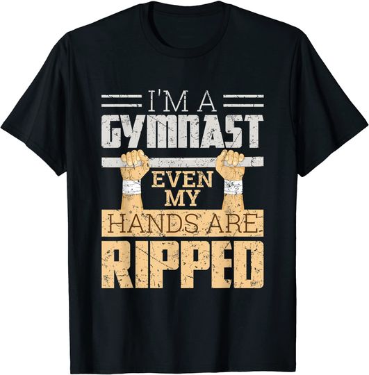 I'm A Gymnast Even My Hands Are Ripped Gymnastics T Shirt
