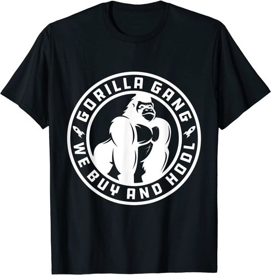 Gorilla Gang We Buy And HODL Meme Stonk Fan T Shirt