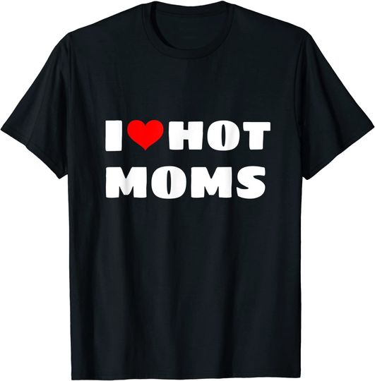 I LOVE HOT MOMS WITH HEART GRAPHIC club T-Shirt