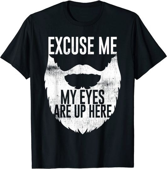 Excuse Me My Eyes Up Here T-Shirt