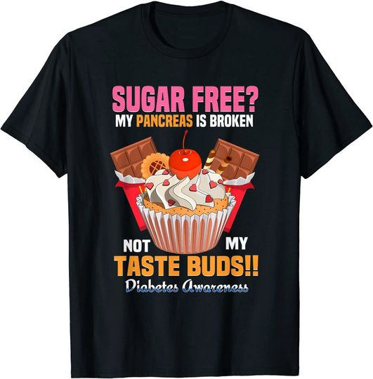 Sugar Free My Pancreas Is Broken Diabetes Awareness T-Shirt