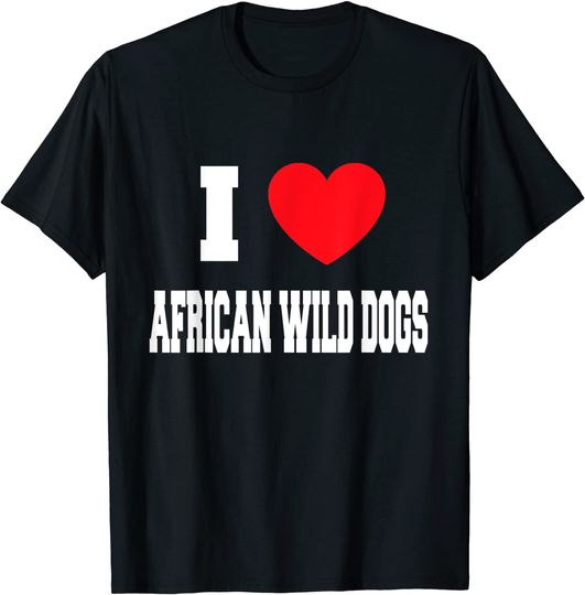 I Love African wild dogs T Shirt