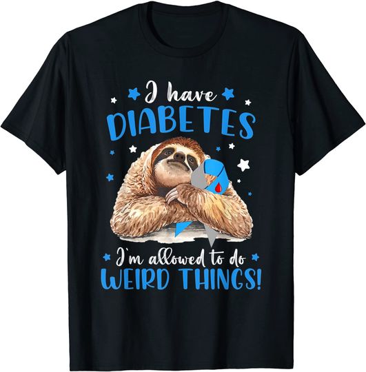 Sloth I Have Diabetes I'm Allowed To Do Weird Things T-Shirt