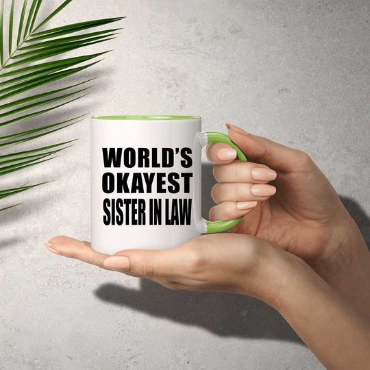 World's Okayest Sister In Law - Accent Coffee Mug Green Ceramic Tea-Cup - for Family Mom Dad Grand-Parent Friend Him Her Birthday Anniversary