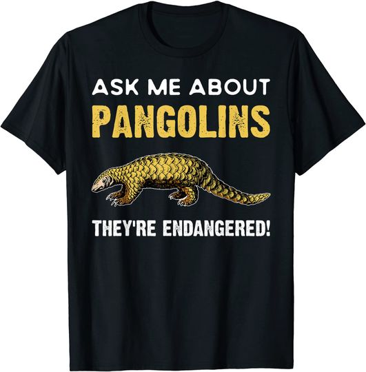 Save The Pangolin - Ask Me About Pangolins T-Shirt