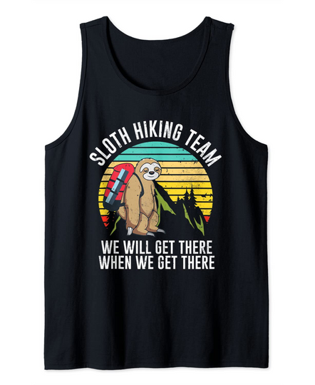 Funny Sloth Hiking Team We'll Get There When We Get There Tank Top