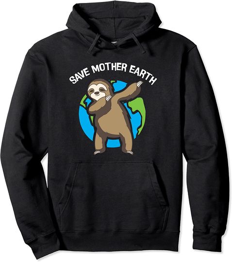 Save Mother Earth Day Dabbing Sloth Pullover Hoodie