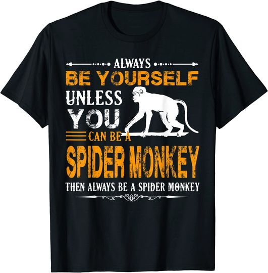 Always Be A Spider Monkey T Shirt