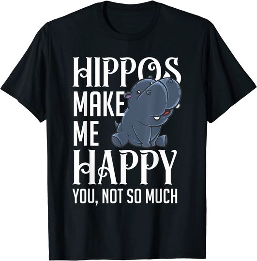Hippos Make Me Happy Hippopotamus Hippo T Shirt