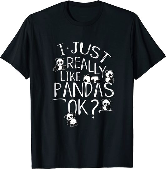 I Just Really Like Pandas Ok? Kawaii Panda Bear Art T Shirt