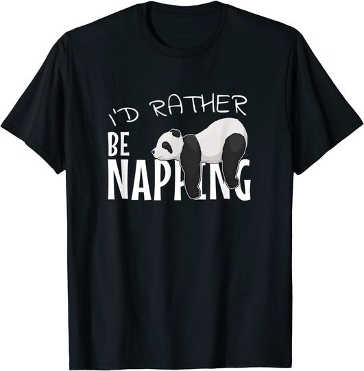 I'd Rather Be Napping Chilling Sleepy Panda T Shirt