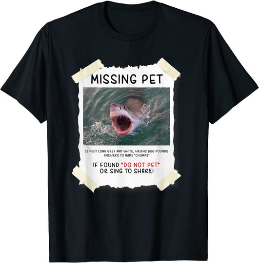 Missing Pet Cool Unique Funny Great White Shark TT Shirt