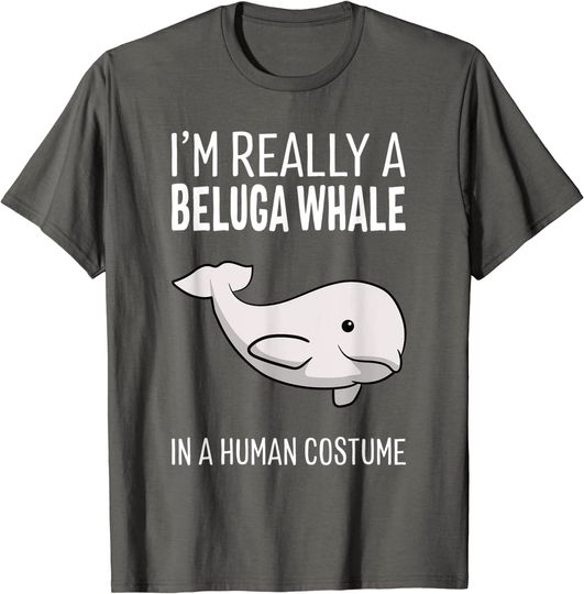 I'm A Beluga Whale In A Human Costume Halloween T Shirt