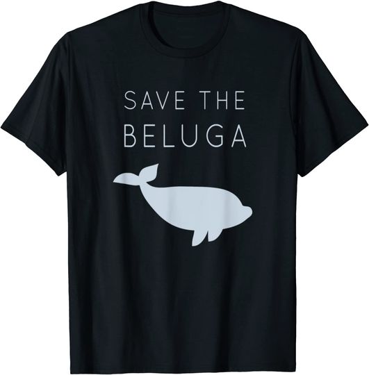 Save The Beluga Whale T Shirt