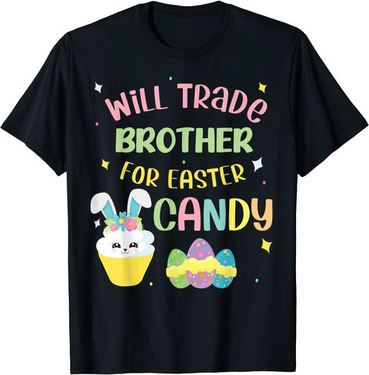 Will Trade Brother for Easter Candy Eggs Kids Boys Girls T-Shirt