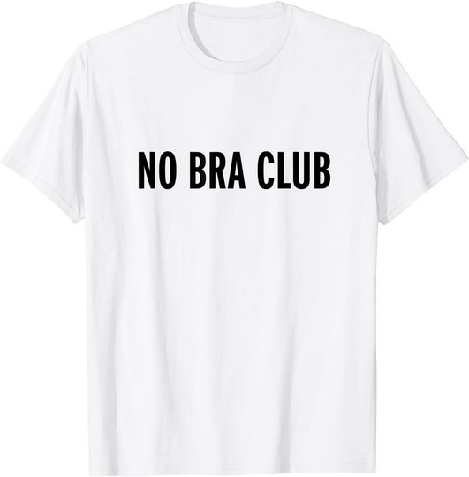 No Bra Club T-Shirt
