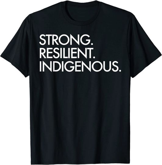 Strong Resilient Indigenous, Indigenous People’s Day T-Shirt