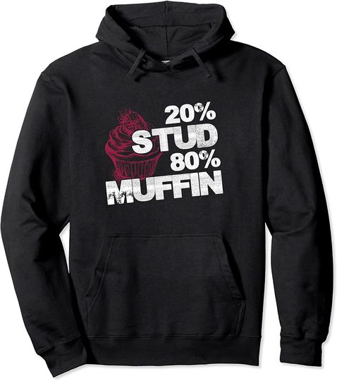 20% Stud 80% Muffin - Sweet National Dessert Day Pullover Hoodie