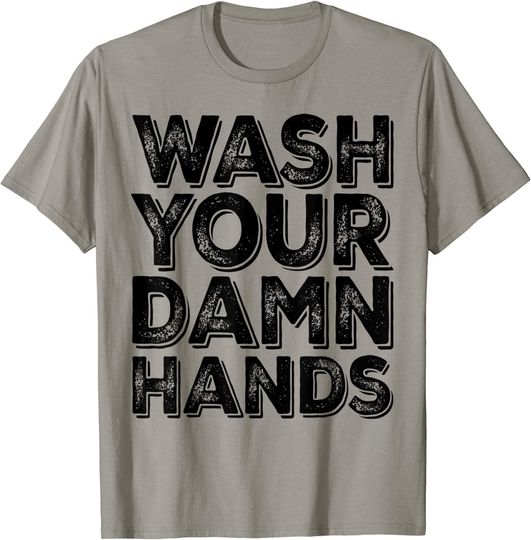 Wash Your Damn Hands Shirt Hand Washing Germaphobe Gift T-Shirt