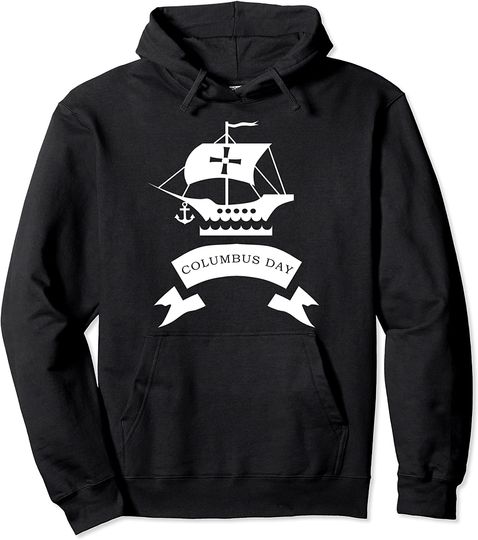 Columbus Day Holiday October 12 Nautical Ship Gift Pullover Hoodie