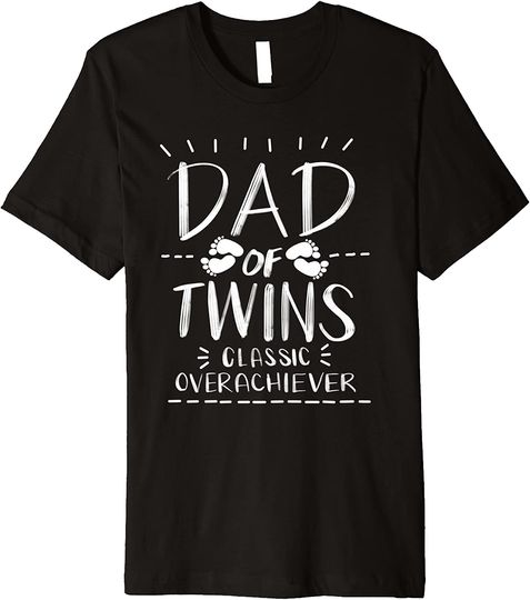 Cute Dad Of Twins Classic Overachiever Funny Parenting Gift Premium T-Shirt